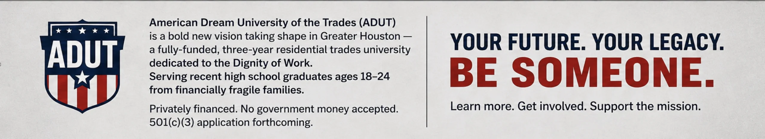 American Dream University of the Trades ADUT — Your Future. Your Legacy. Be Someone. — Learn more. Get involved. Support the mission.
